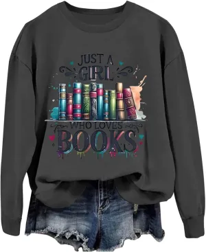 Just A Girl Who Loves Books Sweatshirts for Women 2024 Funny Print Sweatshirt Long Sleeve Crewneck Shirt Tops
